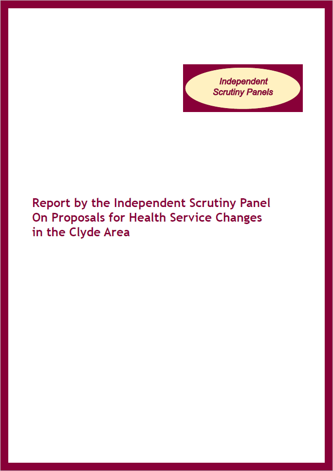 Report by the Independent Scrutiny Panel on Proposals for Health Service Changes in the Clyde Area